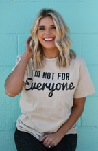 Load image into Gallery viewer, I&#39;m Not For Everyone Tee
